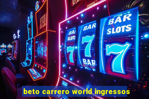 beto carrero world ingressos